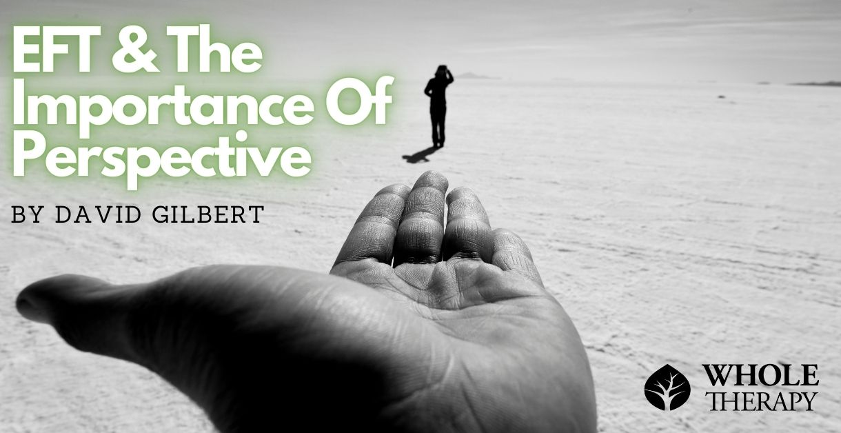 Emotional Freedom Technique & The Importance Of Perspective